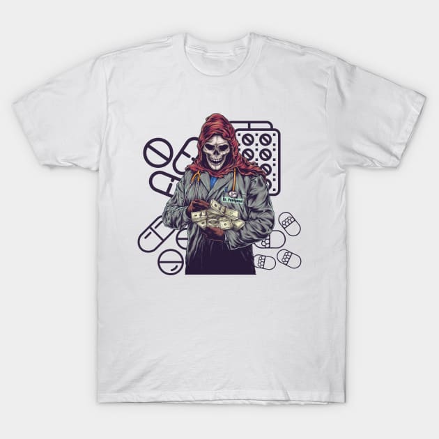 Dr. Grim Reaper Feelgood Pharmacist T-Shirt by Unboxed Mind of J.A.Y LLC 